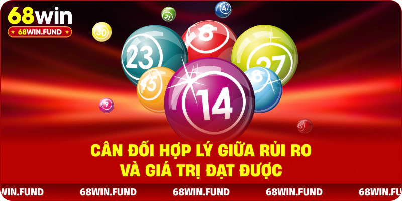 Cân đối hợp lý giữa rủi ro và giá trị đạt được